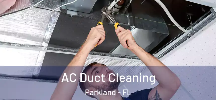 AC Duct Cleaning Parkland - FL