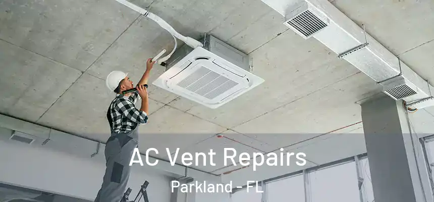 AC Vent Repairs Parkland - FL