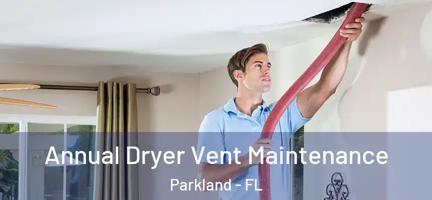 Annual Dryer Vent Maintenance Parkland - FL