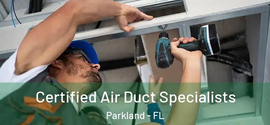 Certified Air Duct Specialists Parkland - FL