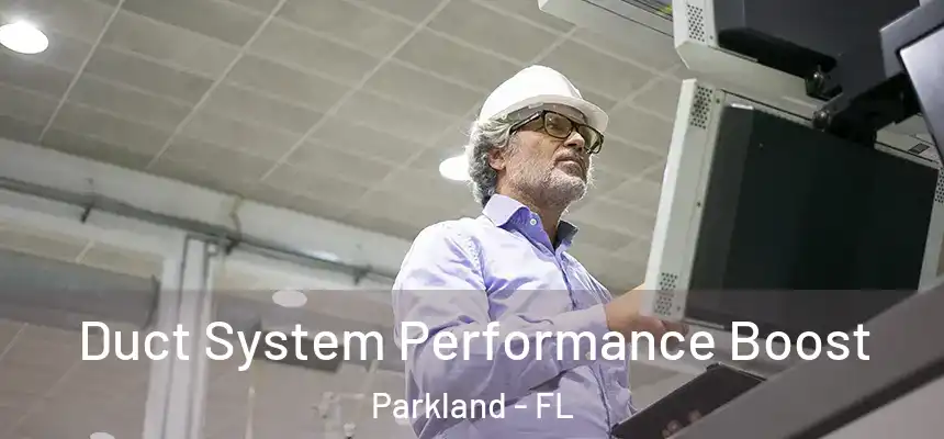 Duct System Performance Boost Parkland - FL