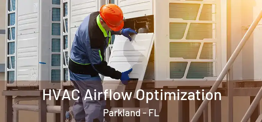 HVAC Airflow Optimization Parkland - FL