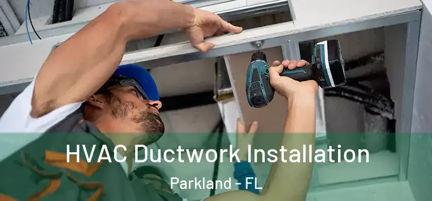 HVAC Ductwork Installation Parkland - FL