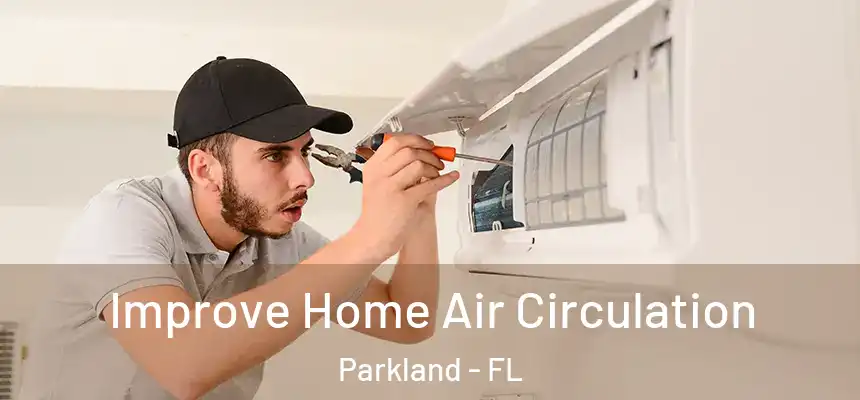 Improve Home Air Circulation Parkland - FL