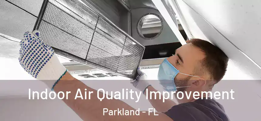 Indoor Air Quality Improvement Parkland - FL