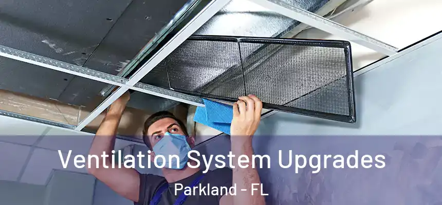 Ventilation System Upgrades Parkland - FL